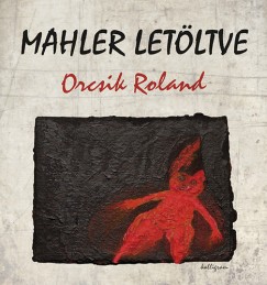 Orcsik Roland - Mahler letltve