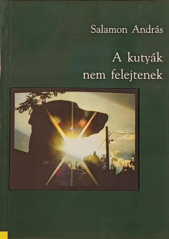 Dr. Salamon Andrs - A kutyk nem felejtenek