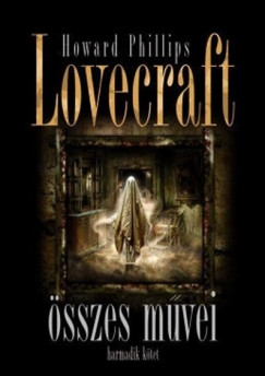 Howard Phillips Lovecraft - Howard Phillips Lovecraft sszes mvei - Harmadik ktet