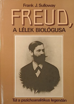 Frank J. Sulloway - Freud, a lélek biológusa