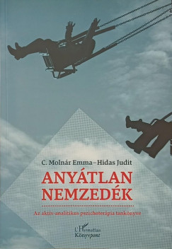 C. Molnár Emma - Hidas Judit - Anyátlan nemzedék