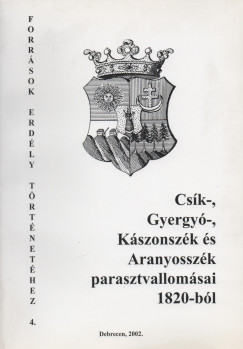 Takcs Pter   (Szerk.) - Csk-, Gyergy-, Kszonszk s Aranyosszk parasztvallomsai 1820-bl
