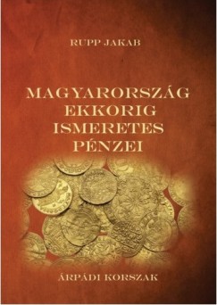 Rupp Jakab - Magyarorszg ekkorig ismeretes pnzei