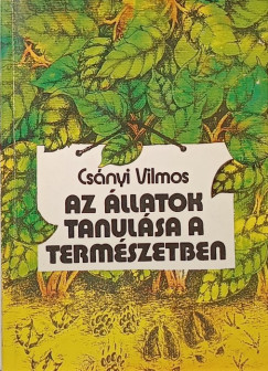 Csnyi Vilmos - Az llatok tanulsa a termszetben