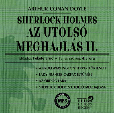 Sir Arthur Conan Doyle - Fekete Ernõ - Sherlock Holmes - Az utolsó meghajlás II. - Hangoskönyv
