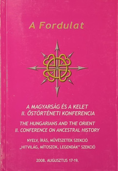 A Fordulat - A magyars�g �s a Kelet II. �st�rt�neti konferencia