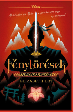 Elizabeth Lim - Fénytörések - Disney - Sorsfordító történetek
