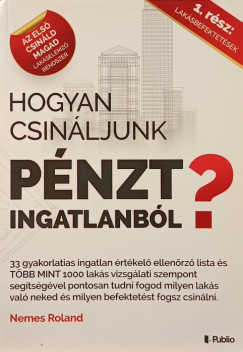 Nemes Roland - Hogyan csinljunk pnzt ingatlanbl?