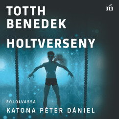 Totth Benedek - Holtverseny