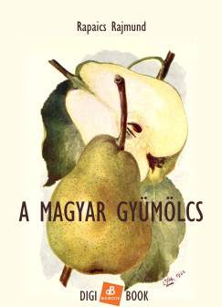 Rapaics Rajmund - A magyar gyümölcs