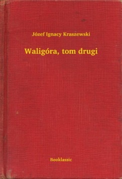 J�zef Ignacy Kraszewski - Walig�ra, tom drugi