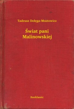 Tadeusz Dolega-Mostowicz - Świat pani Malinowskiej
