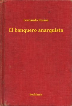 Pessoa Fernando - Fernando Pessoa - El banquero anarquista