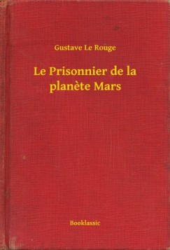Gustave Le Rouge - Le Prisonnier de la planete Mars