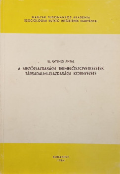 Ifj. Gyenes Antal - A mezgazdasgi termelszvetkezetek trsadalmi-gazdasgi krnyezete