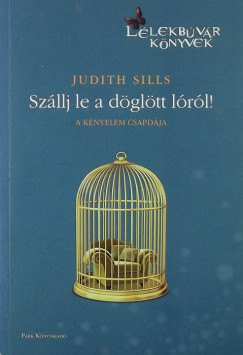 Judith Sills - Szllj le a magas lrl!
