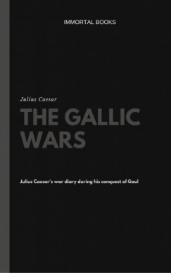 Julius Caesar - The Gallic Wars