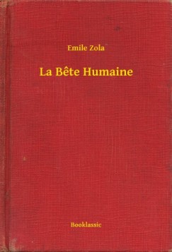 �mile Zola - La Bete Humaine