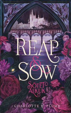 Charlotte B. Plumb - Reap & Sow - Sötét Alkuk