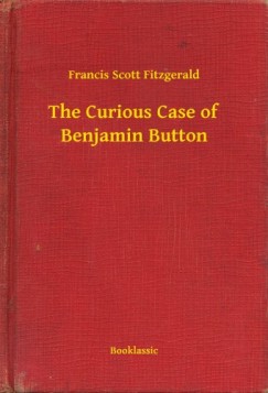 Francis Scott Fitzgerald - The Curious Case of Benjamin Button