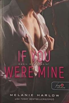 Melanie Harlow - If You Were Mine - Ments meg örökre!