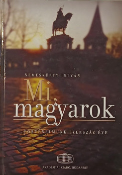 Nemesk�rty Istv�n - Mi, magyarok