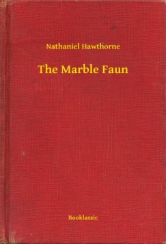 Nathaniel Hawthorne - The Marble Faun