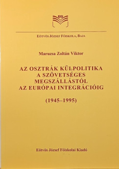 Maruzsa Zoltn Viktor - Az osztrk klpolitika a szvetsges megszllstl az eurpai integrciig