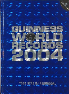 Claire Folkard  (Szerk.) - Guinnes World Records 2004