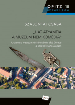 Szalontai Csaba - Ht atymfia a muzeum nem komdia