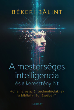 Bkefi Blint - A mestersges intelligencia s a keresztny hit