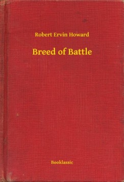 Robert Ervin Howard - Breed of Battle