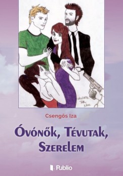 Csengős Iza - Óvónők, Tévutak, Szerelem