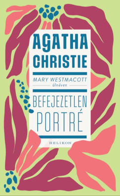 Agatha Christie - Mary Westmacott: Befejezetlen portr