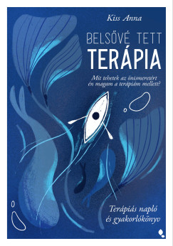 Kiss Anna - Belsővé tett terápia - Terápiás napló és gyakorlókönyv