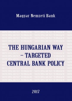 Lehmann Kristf   (Szerk.) - Palotai Dniel   (Szerk.) - Virg Barnabs   (Szerk.) - The hungarian way - Targeted central bank policy