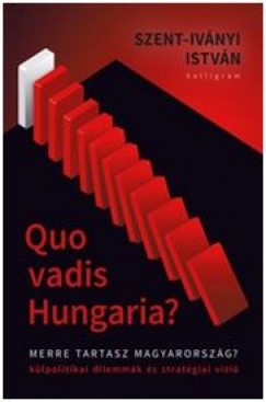 Szent-Ivnyi Istvn - Quo Vadis Hungaria?