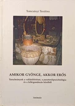 Tomcsányi Teodóra - Amikor gyönge, akkor erős