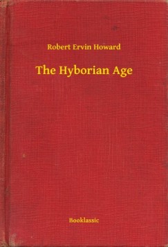 Robert Ervin Howard - The Hyborian Age