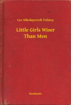 Lev Tolsztoj - Little Girls Wiser Than Men