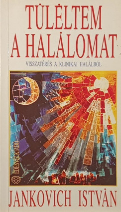 Jankovich István - Túléltem a halálomat