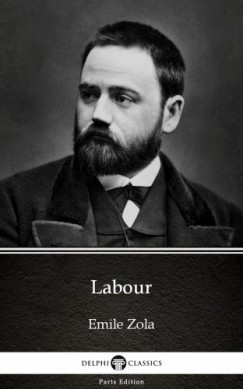 �mile Zola - Labour by Emile Zola (Illustrated)