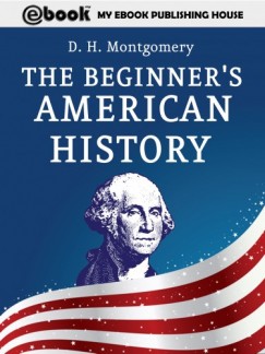 D. H. Montgomery - The Beginner's American History
