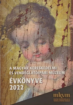 A Magyar Kereskedelmi és Vendéglátóipari Múzeum Évkönyve 2022