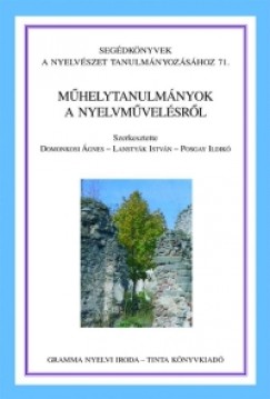 Domonkosi gnes   (Szerk.) - Lanstyk Istvn   (Szerk.) - Posgay Ildik   (Szerk.) - Mhelytanulmnyok a nyelvmvelsrl