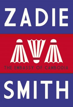 Zadie Smith - The Embassy of Cambodia
