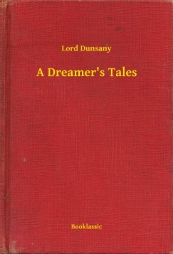 Lord Dunsany - A Dreamers Tales