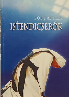 Büki Attila - Istendicsérők