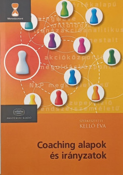 Kelló Éva (SZERK.) - Coaching alapok és irányzatok