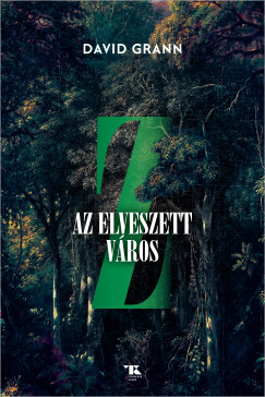 David Grann - Z, az elveszett v�ros